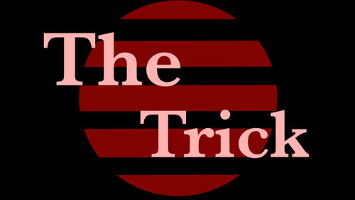 The Trick