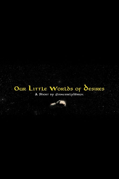 Our Little Worlds of Desires