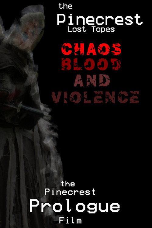 The Pinecrest Lost Tapes: Chaos! Blood! & Violence (Prologue Film)